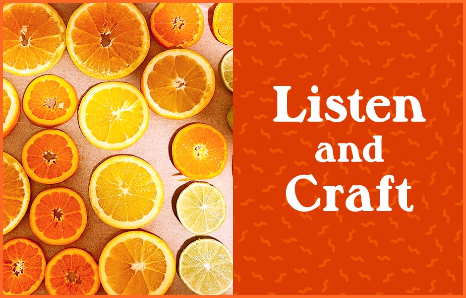 Listen & Craft: Aromatic Oranges