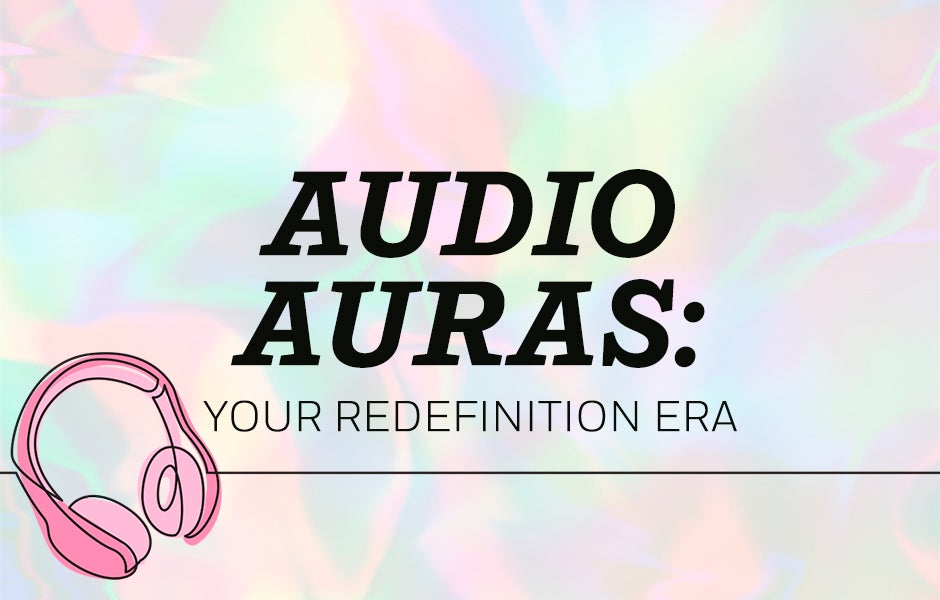 Audio Auras: Your Redefinition Era