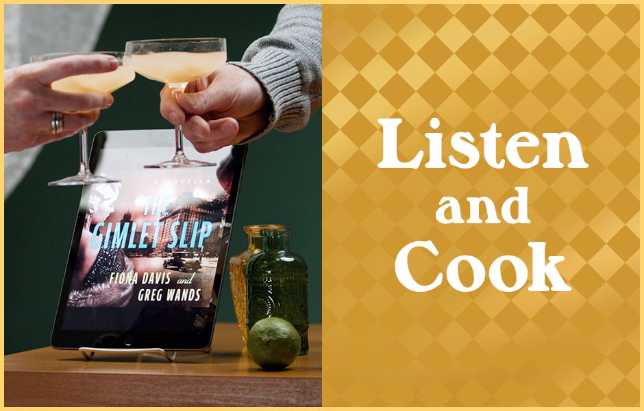 Listen and Cook: THE GIMLET SLIP