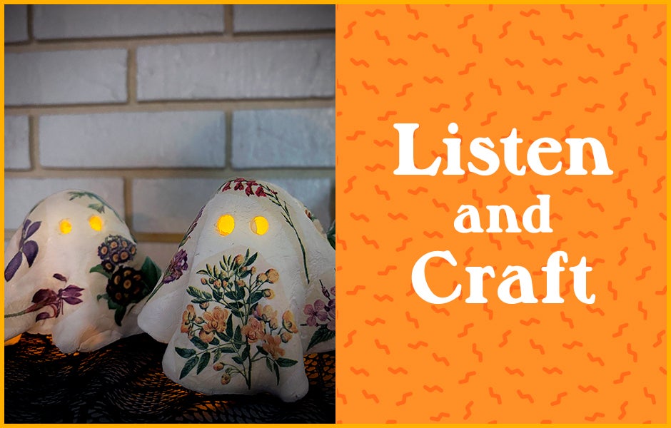 Listen & Craft: Floral Ghosties